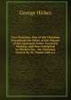 Two Treatises, One of the Christian Priesthood the Other of the Dignity of the Episcopal Order: Formerly Written, and Now Published to Obviate the . the Christian Church By M. Tindal with a L, George Hickes 