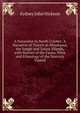 A Naturalist in North Celebes: A Narrative of Travels in Minahassa, the Sangir and Talaut ISlands, with Notices of the Fauna, Flora and Ethnology of the Districts Visited, Sydney John Hickson 