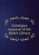 Catalogue raisonne of the Buhar Library, 