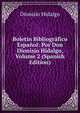 Boletin Bibliografico Espanol: Por Don Dionisio Hidalgo, Volume 2 (Spanish Edition), Dionisio Hidalgo 