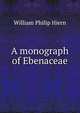 A monograph of Ebenaceae, William Philip Hiern 