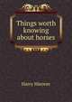 Things worth knowing about horses, Harry Hieover 
