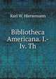 Bibliotheca Americana. I.-Iv. Th, Karl W. Hiersemann 