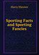 Sporting Facts and Sporting Fancies, Harry Hieover 