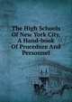The High Schools Of New York City, A Hand-book Of Procedure And Personnel, 