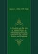 A treatise on the law of injunctions: as administered in the courts of the United States and England, James L. 1844-1898 High 