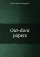 Out-door papers, Thomas Wentworth Higginson 