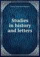 Studies in history and letters, Thomas Wentworth Higginson 