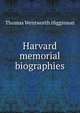 Harvard memorial biographies, Thomas Wentworth Higginson 