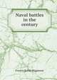 Naval battles in the century, Francis J[ohn] Higginson 