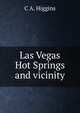 Las Vegas Hot Springs and vicinity, C A. Higgins 