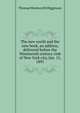 The new world and the new book, an address, delivered before the Nineteenth century club of New York city, Jan. 15, 1891, Thomas Wentworth Higginson 