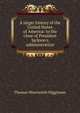 A larger history of the United States of America: to the close of President Jackson's administration, Thomas Wentworth Higginson 