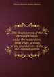The development of the Leeward Islands under the restoration, 1660-1688: a study of the foundations of the old colonial system, Charles Strachan Sanders Higham 