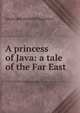A princess of Java: a tale of the Far East, Sarah Jane Hatfield Higginson 