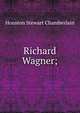 Richard Wagner;, Houston Stewart Chamberlain 
