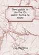 New guide to the Pacific coast; Santa Fe route, C A. Higgins 