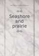 Seashore and prairie, Mary Potter Thacher Higginson 