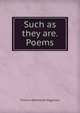 Such as they are. Poems, Thomas Wentworth Higginson 
