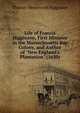 Life of Francis Higginson, First Minister in the Massachusetts Bay Colony, and Author of "New England's Plantation" (1630), Thomas Wentworth Higginson 
