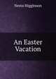 An Easter Vacation, Nesta Higginson 