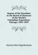 Report of the President to the Board of Directors of the World's Columbian Exposition: Chicago, 1892-1893, Harlow Niles Higinbotham 
