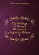 The Writings of Thomas Wentworth Higginson, Volume 4, Thomas Wentworth Higginson 