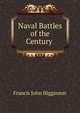Naval Battles of the Century ., Francis John Higginson 