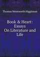 Book & Heart: Essays On Literature and Life, Thomas Wentworth Higginson 
