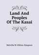 Land And Peoples Of The Kasai, Melvilie W. Hilton-Simpson 