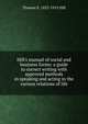 Hill's manual of social and business forms: a guide to correct writing with approved methods in speaking and acting in the various relations of life, Thomas E. 1832-1915 Hill 