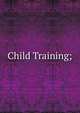 Child Training;, 