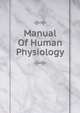 Manual Of Human Physiology, 