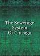 The Sewerage System Of Chicago, 