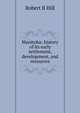 Manitoba: history of its early settlement, development, and resources, Robert B Hill 