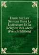 Etude Sur Les Demons Dans La Litterature Et La Religion Des Grecs (French Edition), 
