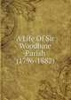 A Life Of Sir Woodbine Parish (1796-1882), 