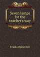 Seven lamps for the teacher's way, Frank Alpine Hill 