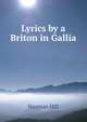 Lyrics by a Briton in Gallia, Norman Hill 