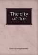 The city of fire, Grace Livingston Hill 