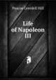 Life of Napoleon III, Pascoe Grenfell Hill 
