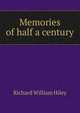 Memories of half a century, Richard William Hiley 