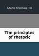 The principles of rhetoric, Adams Sherman Hill 