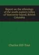 Report on the ethnology of the south-eastern tribes of Vancouver Island, British Columbia, Charles Hill-Tout 