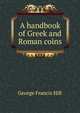 A handbook of Greek and Roman coins, George Francis Hill 
