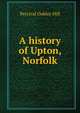 A history of Upton, Norfolk, Percival Oakley Hill 