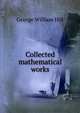 Collected mathematical works, George William Hill 