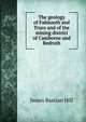 The geology of Falmouth and Truro and of the mining district of Camborne and Redruth, James Bastian Hill 