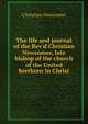 The life and journal of the Rev'd Christian Newcomer, late bishop of the church of the United brethren in Christ, Christian Newcomer 