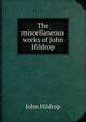The miscellaneous works of John Hildrop, John Hildrop 
